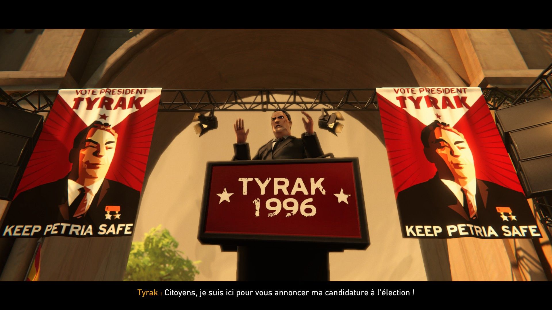 Notre bon président Tyrak annonce sa candidature à l'élection, entre deux belles affiches qui promettent de keep Petria safe. M'est avis que ce gars n'est pas tout à fait net.